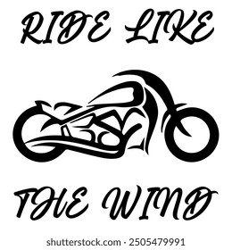 Stylized Vector Image Of A Custom Motorcycle On A White Background With Lettering RIDE LIKE THE WIND. T-shirt Image.