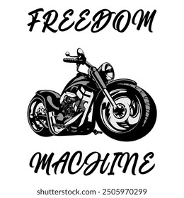 Stylized Vector Image Of A Custom Motorcycle On A White Background With Lettering FREEDOM MACHINE. T-shirt Image