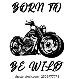 Stylized Vector Image Of A Custom Motorcycle On A White Background With Lettering BORN TO RIDE. T-shirt Image