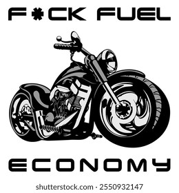 Stylized Vector Image Of A Custom Motorcycle On A White Background With Lettering F*CK FUEL ECONOMY. T-shirt Image. Jacket design.