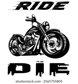 Stylized Vector Image Of A Custom Motorcycle On A White Background With Lettering RIDE or DIE. T-shirt Image. Jacket design.