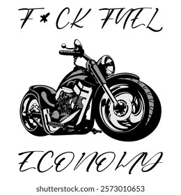 Stylized Vector Image Of A Custom Motorcycle On A White Background With Lettering F*CK FUEL ECONOMY. T-shirt Image. Jacket design.