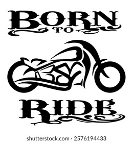 Stylized Vector Image Of A Custom Motorcycle On A White Background With Lettering BORN TO RIDE. T-shirt Image. Jacket design.