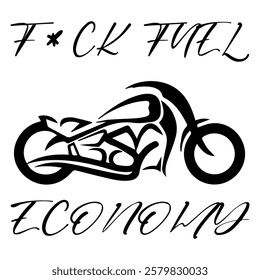 Stylized Vector Image Of A Custom Motorcycle On A White Background With Lettering F*CK FUEL ECONOMY. T-shirt Image. Jacket design.