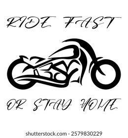 Stylized Vector Image Of A Custom Motorcycle On A White Background With Lettering RIDE FAST OR STAY HOME. T-shirt Image. Jacket design.