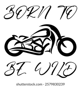 Stylized Vector Image Of A Custom Motorcycle On A White Background 
With Lettering BORN TO BE WILD. T-shirt Image.Jacket design.