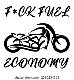 Stylized Vector Image Of A Custom Motorcycle On A White Background With Lettering F*CK FUEL ECONOMY. T-shirt Image. Jacket design.