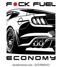 Stylized Vector Image Of A Sports Car On A White Background With Lettering F*CK FUEL ECONOMY. T-shirt Image.