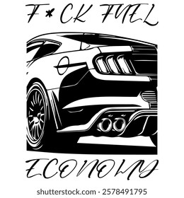 Stylized Vector Image Of A Sports Car On A White Background With Lettering F*CK FUEL ECONOMY. T-shirt Image. Jacket design.