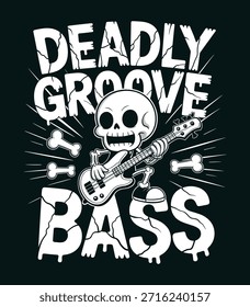 A stylized white skeleton energetically plays a bass guitar, flanked by the distressed text 'DEADLY GROOVE BASS'. The graphic features a dark background with radiating lines and scattered bone elements, embodying a grunge and rock music aesthetic.
