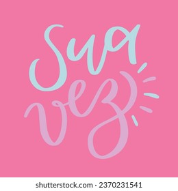 Sua vez. your turn in brazilian portuguese. Modern hand Lettering. vector.