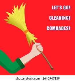 Subbotnik, community work day, a female hand in a red shirt that holds a broom. With a Soviet call and an inscription, lettering Let's go Cleaning Comrade! For print, card, invitation, web site, blog