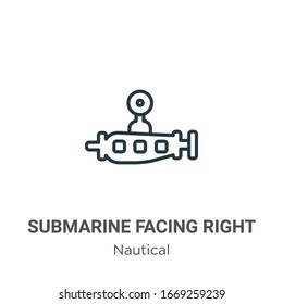 Submarine facing right outline vector icon. Thin line black submarine facing right icon, flat vector simple element illustration from editable nautical concept isolated stroke on white background