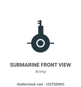 Submarine front view vector icon on white background. Flat vector submarine front view icon symbol sign from modern army collection for mobile concept and web apps design.