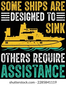 Submarine T-Shirt design. Some Ships Are Designed To Sink – Funny Submariner Submarine T-Shirt Design. Vector graphics, Typographic poster, vintage