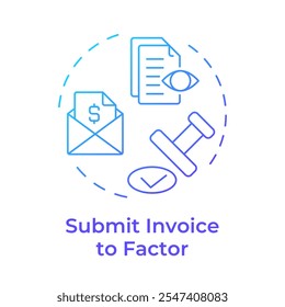 Submit invoice to factor blue gradient concept icon. Factoring process. Representing submission, review, approval. Round shape line illustration. Abstract idea. Graphic design. Easy to use in article