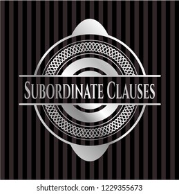 Subordinate Clauses silver emblem or badge