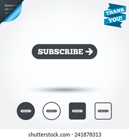 Subscribe with arrow sign icon. Membership symbol. Website navigation. Circle and square buttons. Flat design set. Thank you ribbon. Vector