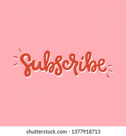 Subscribe hand drawn lettering text on coral background. Bright handwritten inscription for icon. Site button clicked for receiving notifications about updates, latest news and fresh content. Vector