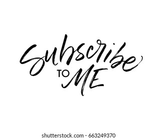 Subscribe to me card. Ink illustration. Modern brush calligraphy. Isolated on white background.