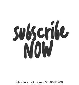 Subscribe now. Sticker for social media. Vector hand drawn word illustration. Abstract Bubble comic sketch pop art style. Good for poster, t shirt print, card, video blog cover design