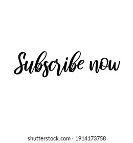 Subscribe now. Vector phrase for social media, blogging, web. Calligraphic lettering.