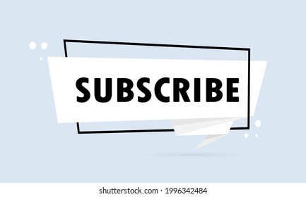 Subscribe. Origami style speech bubble banner. Sticker design template with Subscribe text. Vector EPS 10. Isolated on white background.
