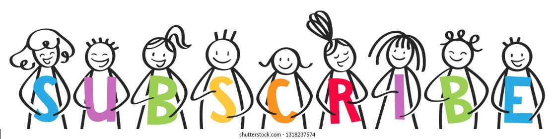 SUBSCRIBE, smiling group of stick figures holding colorful letters