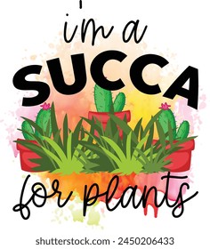 i'm a succa for plants T shirt Design Lover