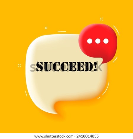 Succeed. Speech bubble with Succeed text. 3d illustration. Pop art style. Vector line icon for Business and Advertising