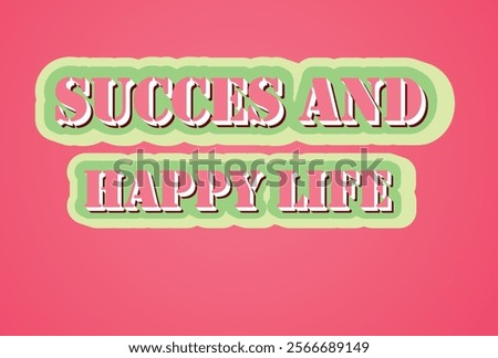 Succes and happy life design