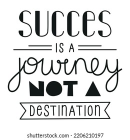 Succes is a journey not a destination quote