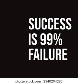 success is 99% failure text on black  background.