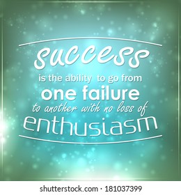 Success is the ability to go from one failure to another with no loss of enthusiasm. Motivational background. (EPS10 Vector)