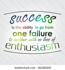 Success is the ability to go from one failure to another with no loss of enthusiasm. Motivational Background (EPS10 Vector)