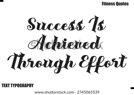  Success Is Achieved Through Effort bold text Typography Fitness Quote