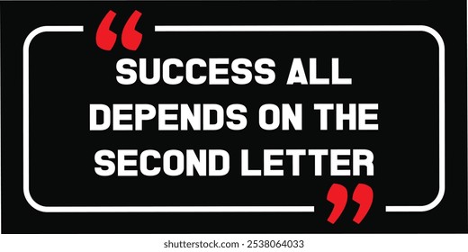 success all depends on the second letter. Inspirational Quotes Poster Vector Design Template Editable Layered. Possible, Impossible, Growth, Success, Learn, Inspire, Skill Development concept. 