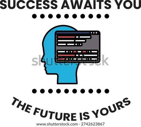 Success awaits you. The future is yours