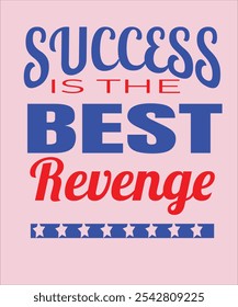 Success is the best revenge" means that achieving your goals and proving your worth is the most powerful response to doubters or those who may have wronged you.