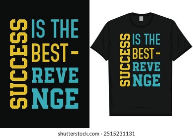 Success is the best revenge best motivational quotes typography tshirt design