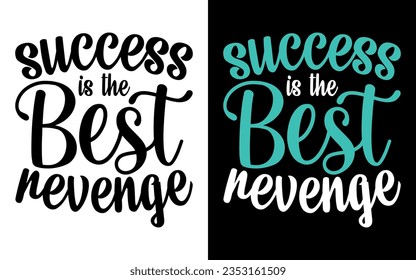 success is the best revenge, Motivational Typography T-Shirt Design