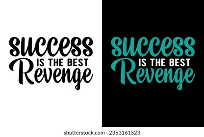 success is the best revenge, Motivational Typography T-Shirt Design