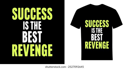 Success is The Best Revenge - A Typography T-Shirt Design