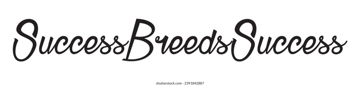 success breeds success text on white background.