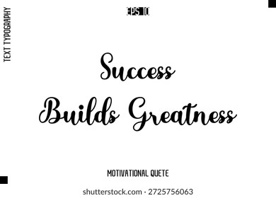 O sucesso constrói grandeza   -Motivation Vetor Cursivo Texto Mão Lettering Para Pôsteres De Inspiração Diária