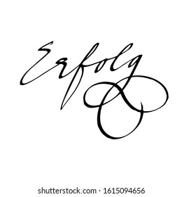 Success is a calligraphic inscription in German. For postcards, banners, posters, and social media. vector