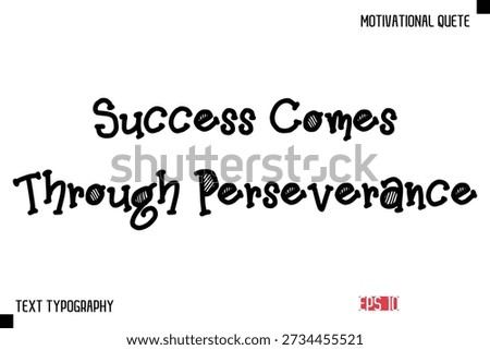 Success Comes Through Perseverance  -Vector Inspirational Phrase Modern Funny Typography Text
