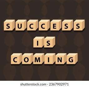 Success is coming: cube words, positivity, vector illustration design for graphics and prints. Positive affirmations for every day. A motivational concept.