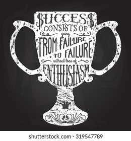 Success consist of going from failure to failure without loss of enthusiasm. Handmade Typographic Art for Poster Print Greeting Card T shirt apparel design, hand crafted vector illustration.