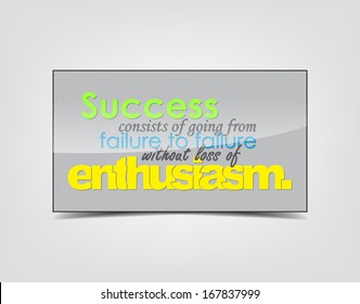 Success consists of going from failure to failure without loss of enthusiasm. Motivational background. Typography poster. (EPS10 vector)